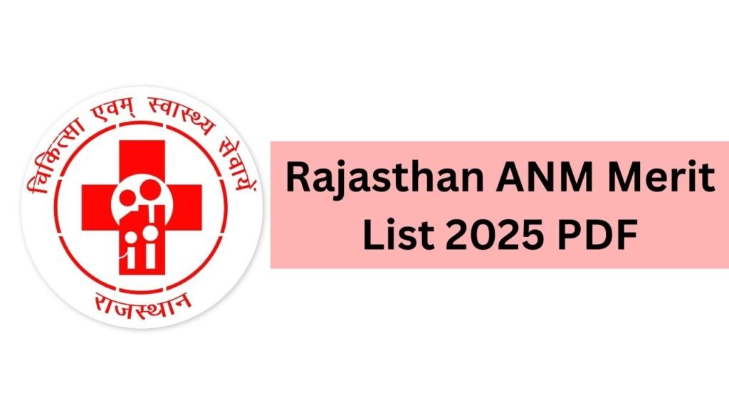 Rajasthan ANM Merit List 2025 PDF यहां से डाउनलोड करे।