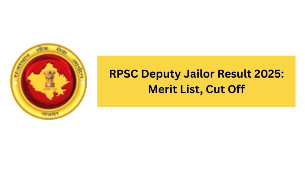 RPSC Deputy Jailor Result 2025: Merit List, Cut Off